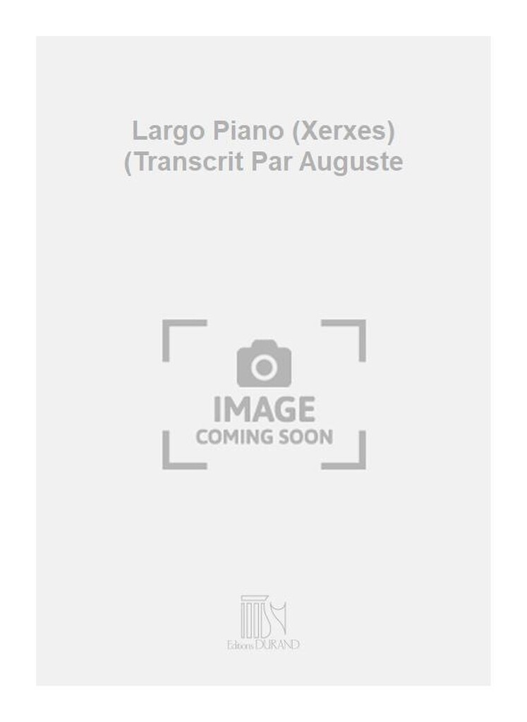 Largo Piano (Xerxes) (Transcrit Par Auguste